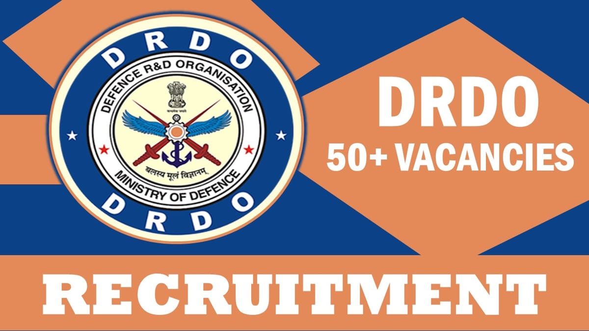 DRDO Recruitment 2023: New Notification Out for 50+ Vacancies, Posts, Age, Qualification and How to Apply