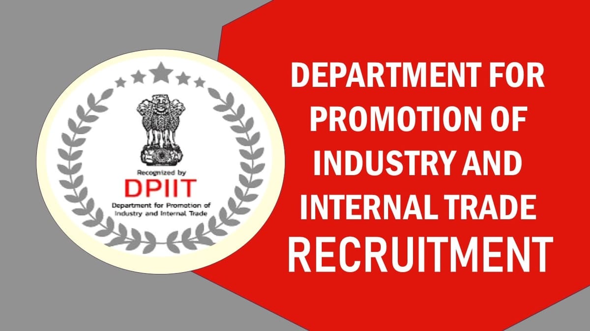 DPIIT Recruitment 2023: Monthly Remuneration up to 1 lakhs, Check Post, Vacancies, Qualification and Application Process