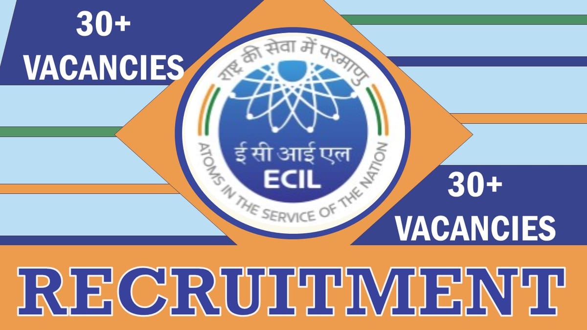 ECIL Recruitment 2023 for 30 Vacancies