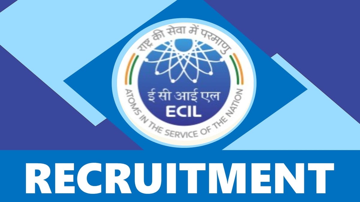 ECIL Recruitment 2023: Notification Out for 30+ Positions, Check Post, Age, Qualifications and Selection Information