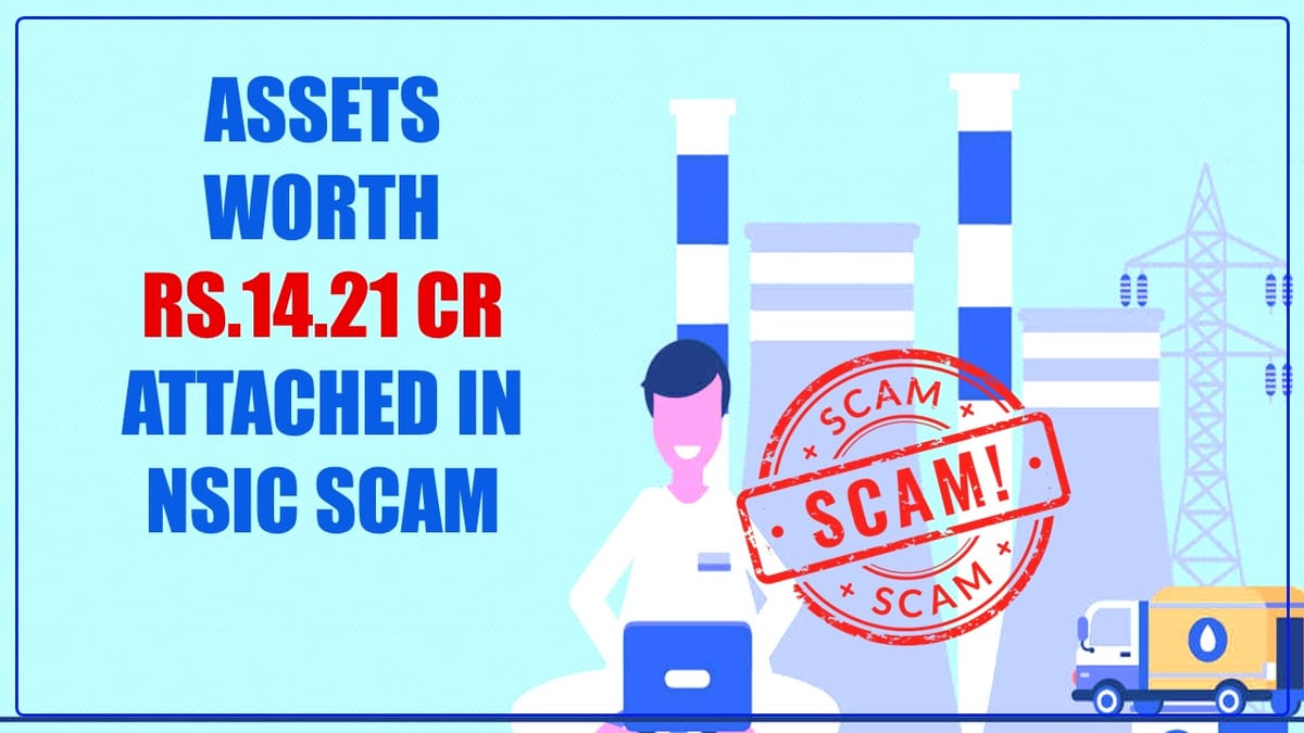ED provisionally attached assets worth Rs. 14.21 Crore under PMLA in NSIC Scam