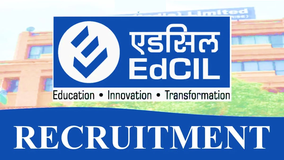 EdCIL Recruitment 2023: Notification Out, Check Posts, Qualification, Age Limit and How to Apply