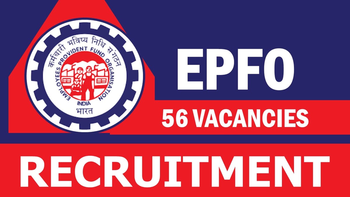 EPFO Recruitment 2023 for 56 Vacancies