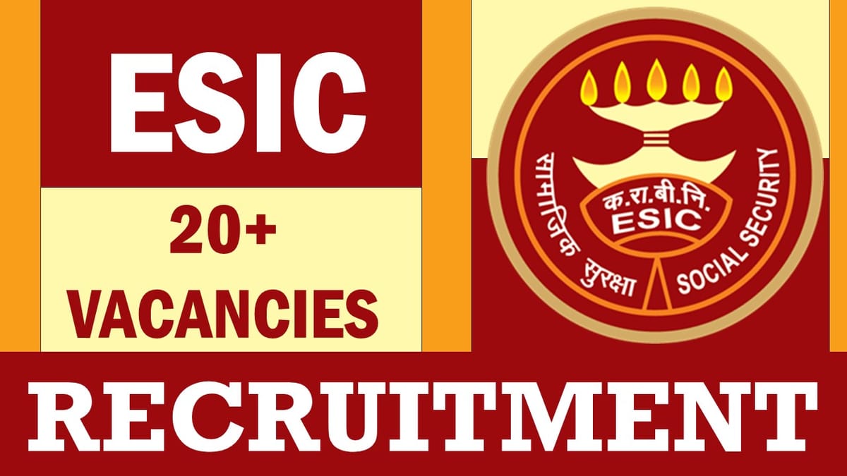 ESIC Recruitment 2023: Notification Out for 20+ Vacancies, Check Post, Age, Qualification, Selection Process and How to Apply