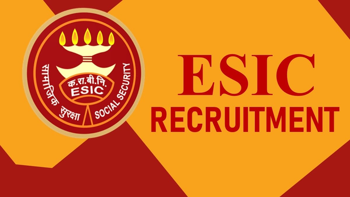 ESIC Recruitment 2023: Check Posts, Vacancies, Qualification, and Interview Details