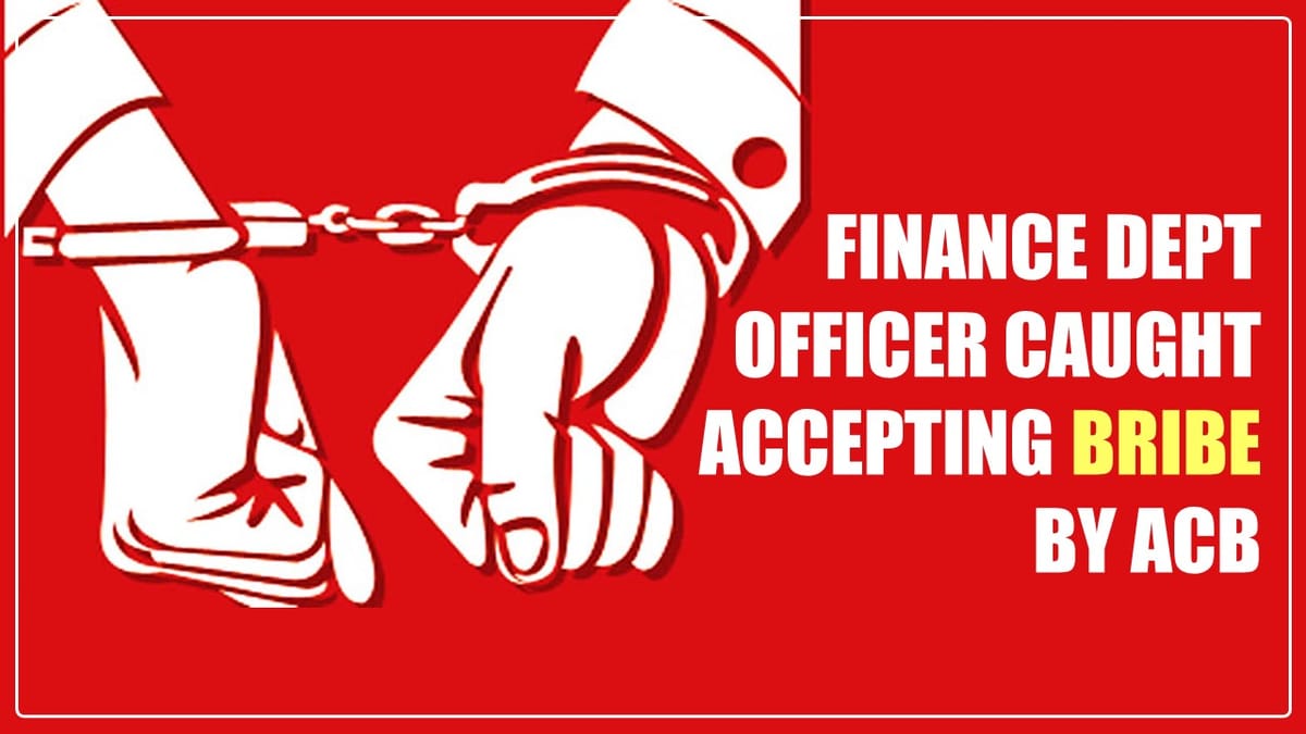 Finance Dept Officer caught accepting Bribe by ACB
