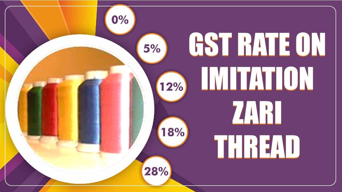 CBIC Clarification regarding GST rate on imitation Zari thread