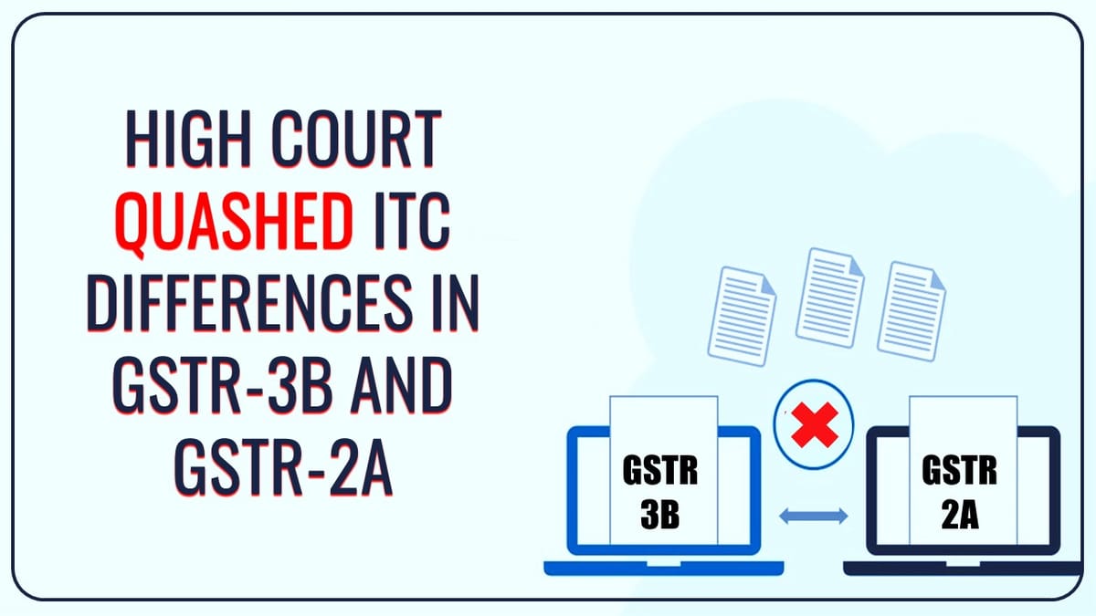 Section 74 proceedings over ITC differences in GSTR-3B and GSTR-2A quashed by HC based on Circular 183