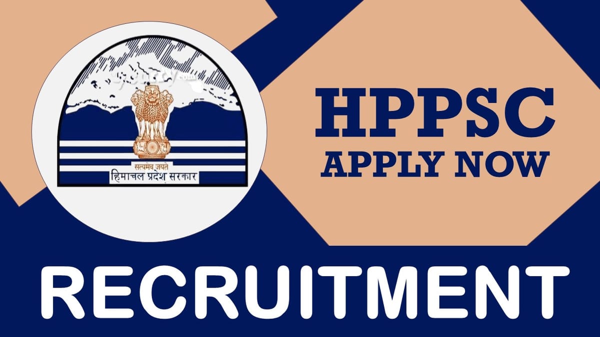 HPPSC Recruitment 2023: Check Post, Vacancies, Pay Scale, Qualification, Selection Process and How to Apply