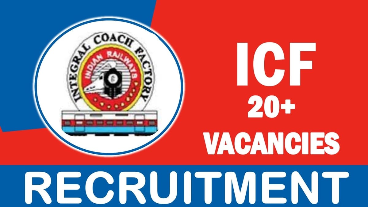 ICF Recruitment 2023: Notification Out, Check Posts, Qualification, Pay Scale and Other Details