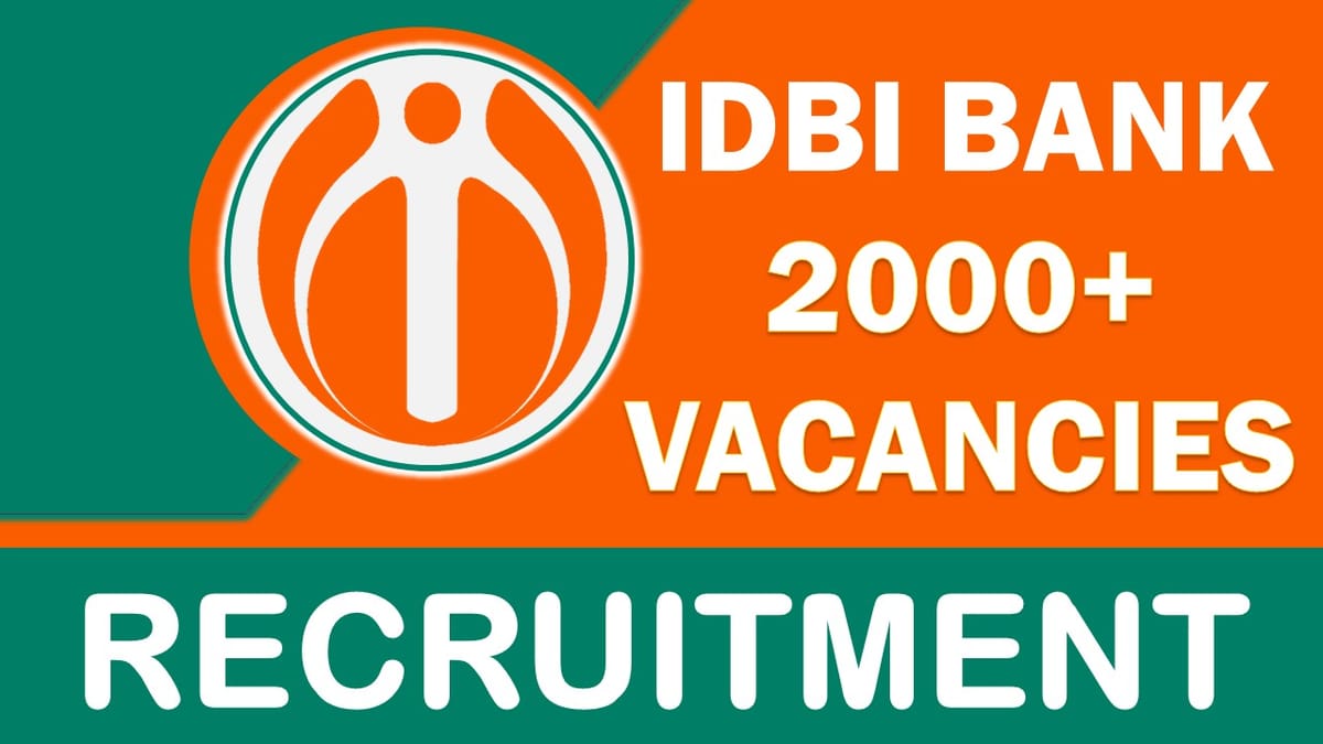 IDBI Bank Recruitment 2023: New Notification Out for 2000+ Vacancies, Check Post, Qualification, Salary and Process to Apply