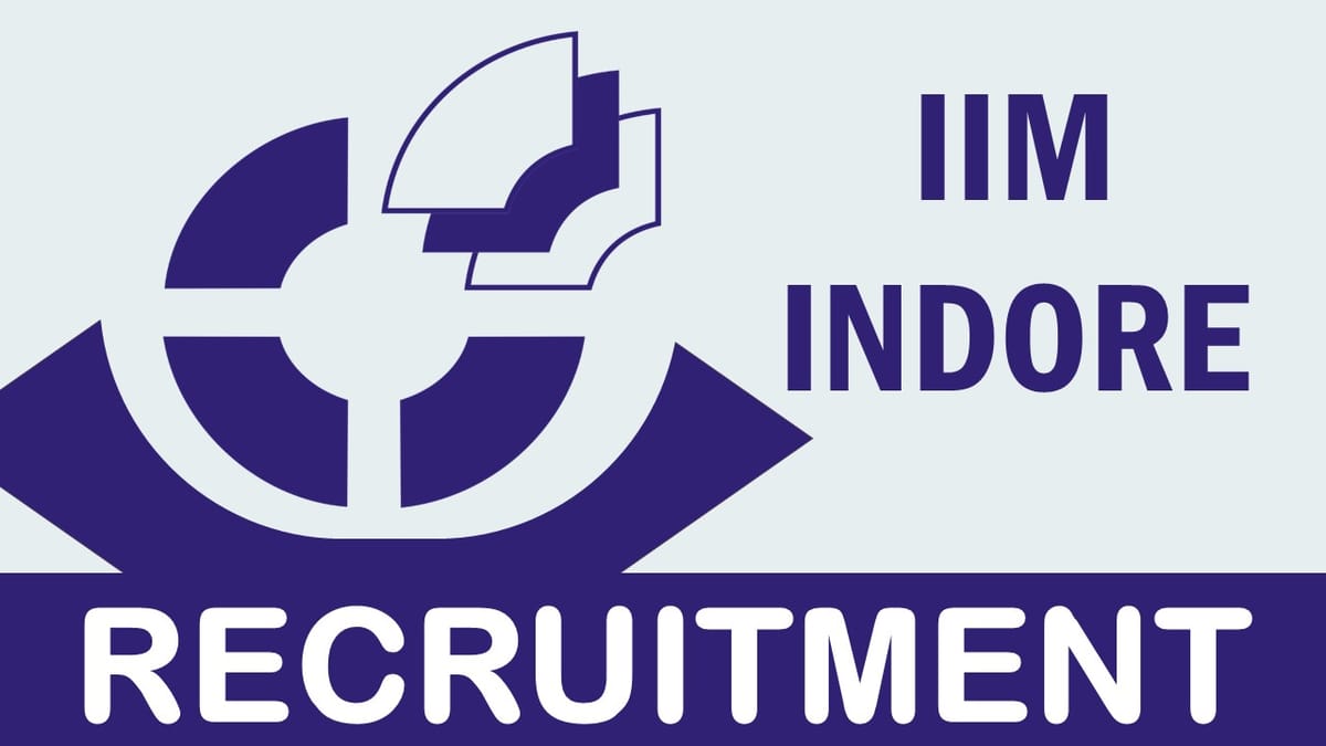 IIM Indore Recruitment 2023: Check Vacancies, Posts, Qualification, Salary and Application Procedure