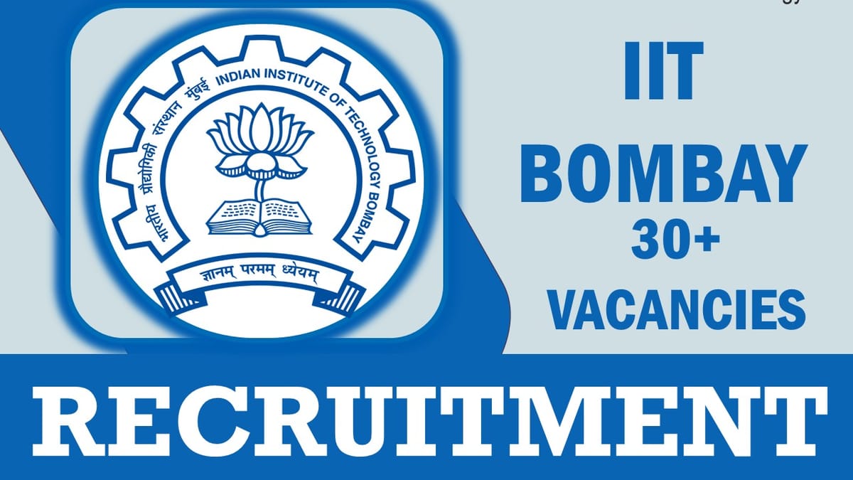 IIT Bombay Recruitment 2023: Notification Out for 30+ Vacancies, Check Post, Qualification, and Process to Apply