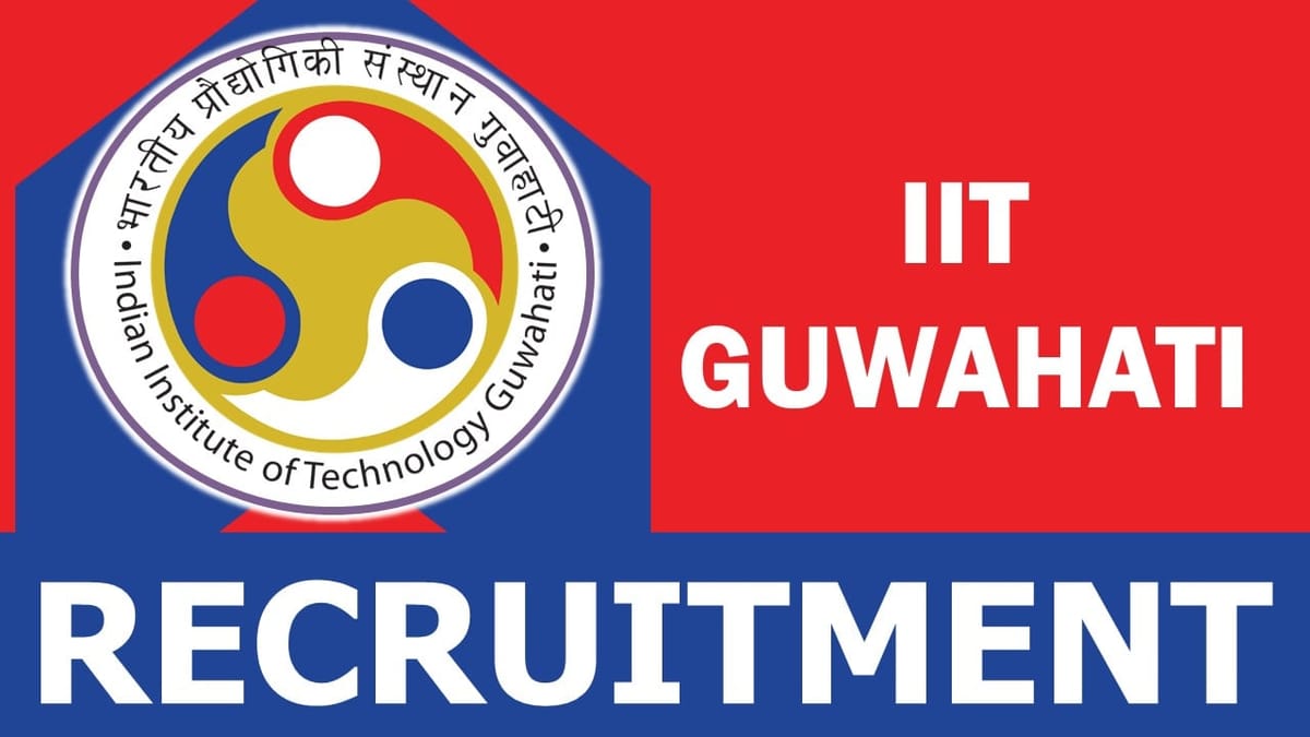 IIT Guwahati Recruitment 2023: Monthly Salary Upto 33500, Check Post, Age, Qualification, Selection Process and How to Apply