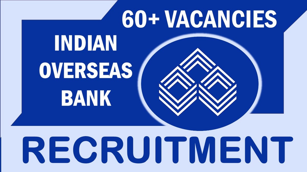 Indian Overseas Bank Recruitment 2023: Salary Up to 89890 Per Month, Check Post, Vacancies, Qualification, and How to Apply