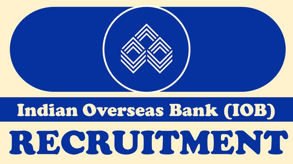 Indian Overseas Bank Recruitment 2023: Check Posts, Qualification, Experience, Age, Salary, Selection Process and How to Apply