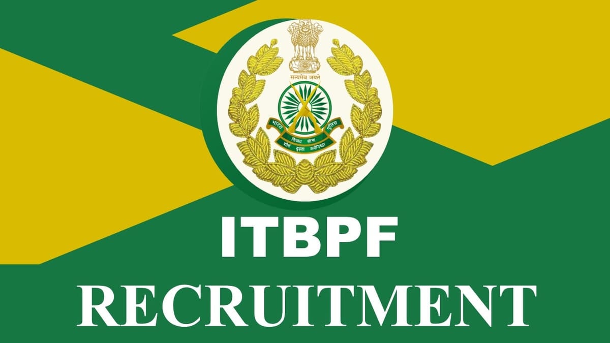 ITBPF Recruitment 2023: Monthly Salary Upto 177500, Check Post, Qualification, Age, Selection Process and How to Apply