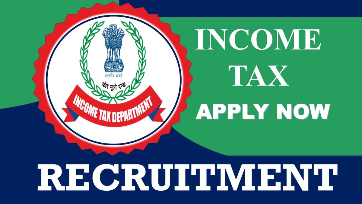 Income Tax Recruitment 2023: Check Post, Vacancies, Age, Selection Process and How to Apply