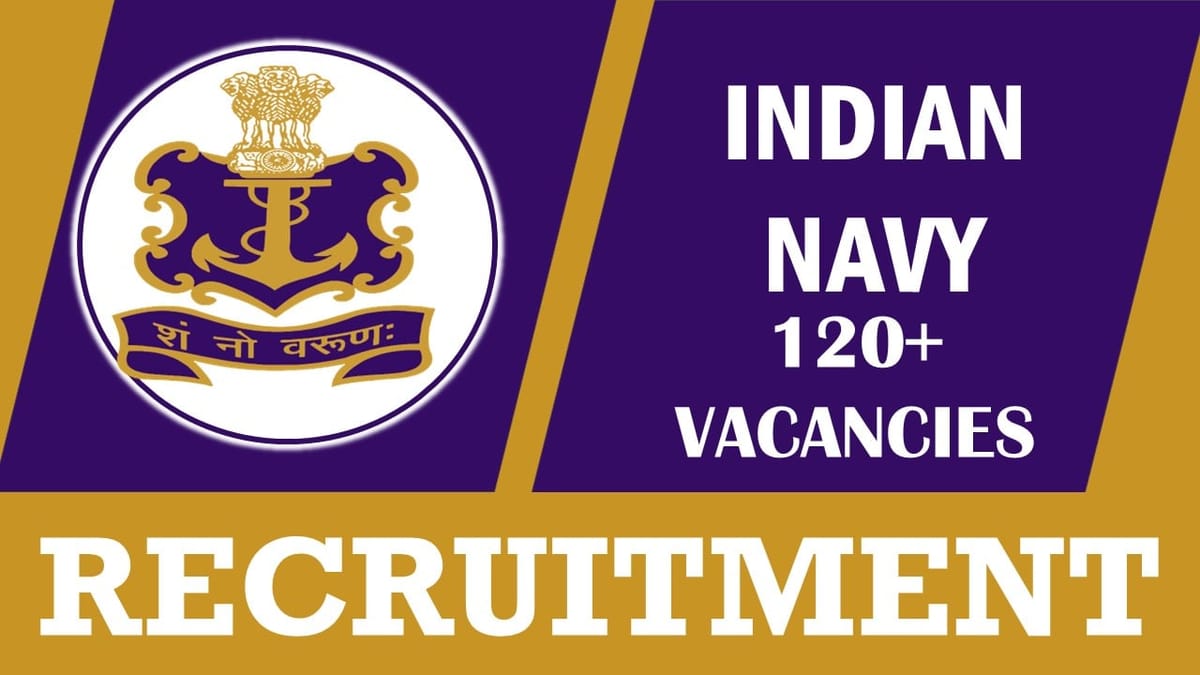 Indian Navy Recruitment 2023: Notification Out for 120+ Vacancies, Check Posts, Qualification and How to Apply