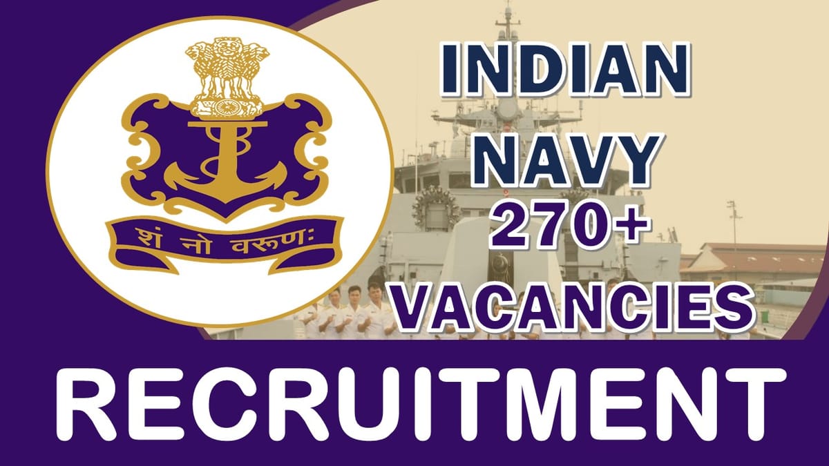 Indian Navy Recruitment 2023: New Notification Out for 270+ Vacancies, Check Post, Age, Salary and Other Vital Details