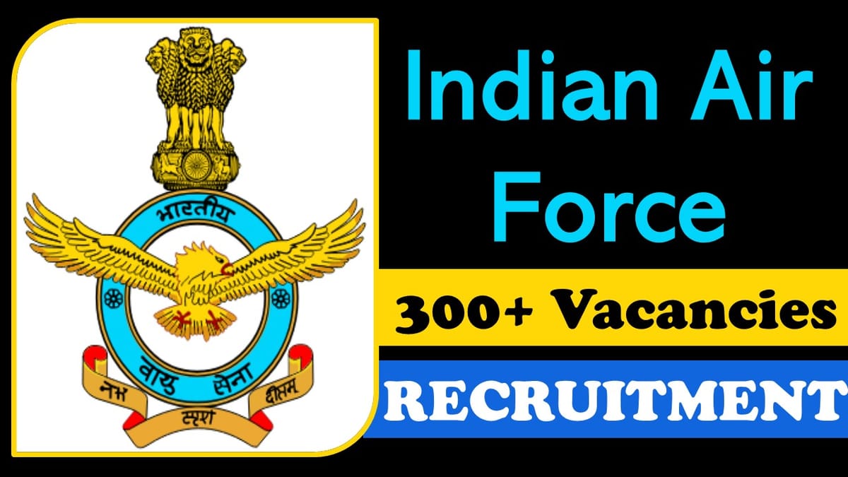 Indian Air Force Recruitment 2023: Notification Out for 300+ Vacancies, Check Post, Qualification and Other Important Datails