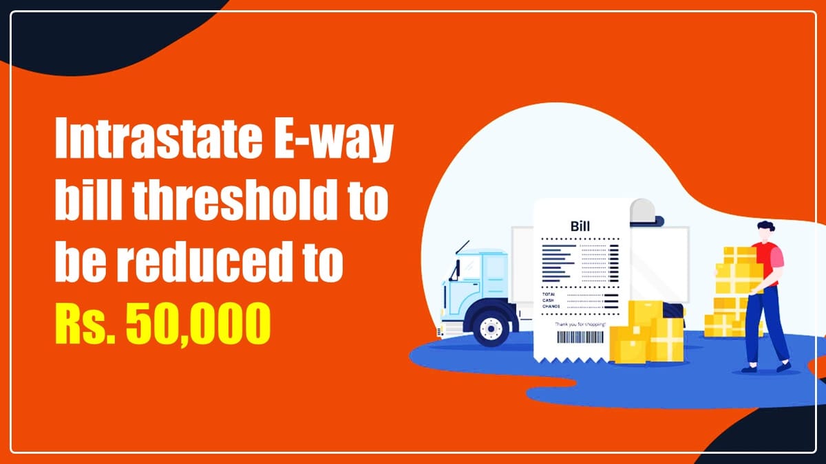 Intrastate E-way bill threshold to be reduced to Rs. 50,000 in West Bengal