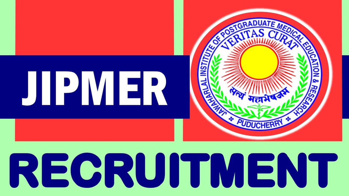 JIPMER Recruitment 2023: Notification Out for 20+ Vacancies, Check Posts, Qualifications, Salary, Age, Selection Process and How to Apply