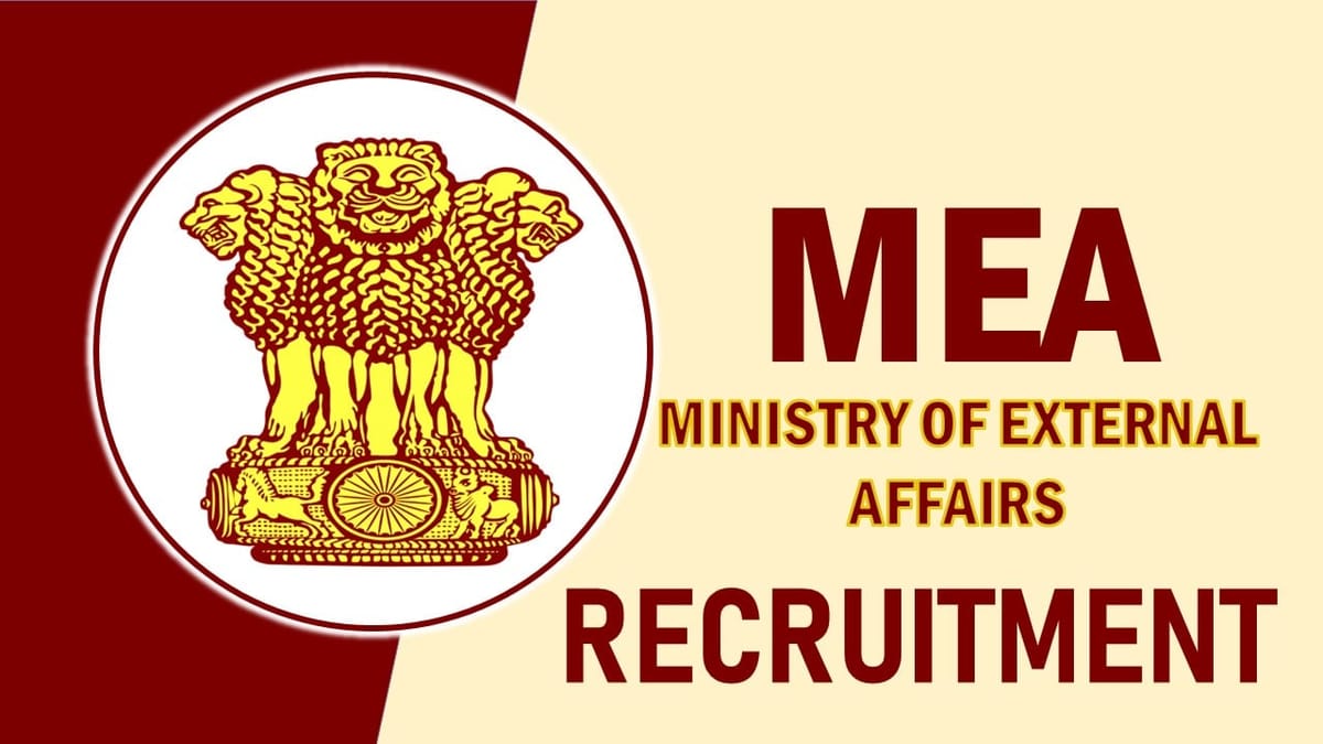 MEA Recruitment 2023: Notification Out, Check Posts, Qualification, Salary, Selection Process and How To Apply