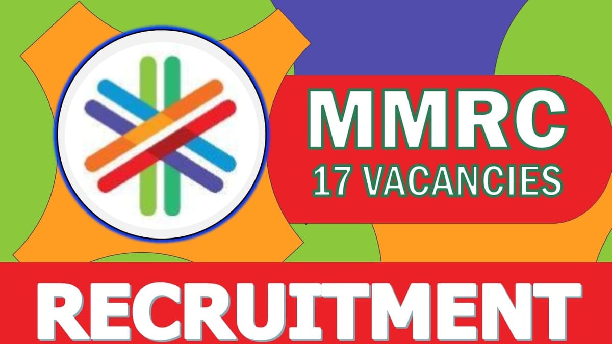 MMRC Recruitment 2023: Salary Up to 220000 Per Month, Check Posts, Vacancies, Age, Pay Scale, Selection Process and How to Apply