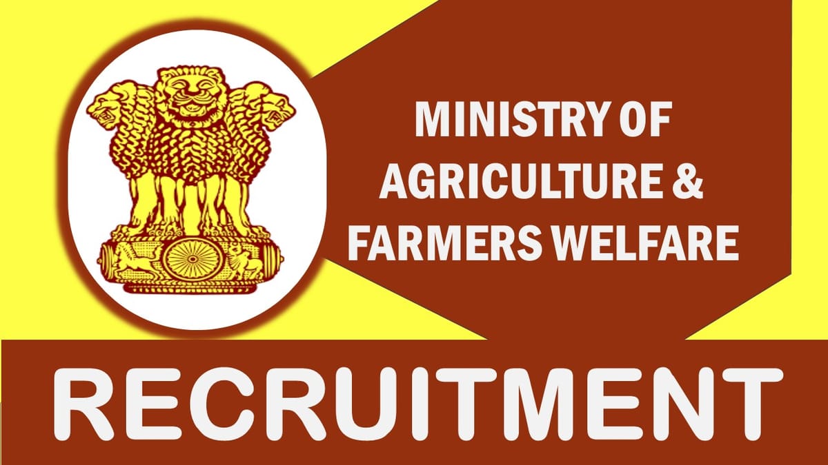 Ministry of Agriculture and Farmers Welfare Recruitment 2023: Check Post, Age, Qualification, Salary and How to Apply