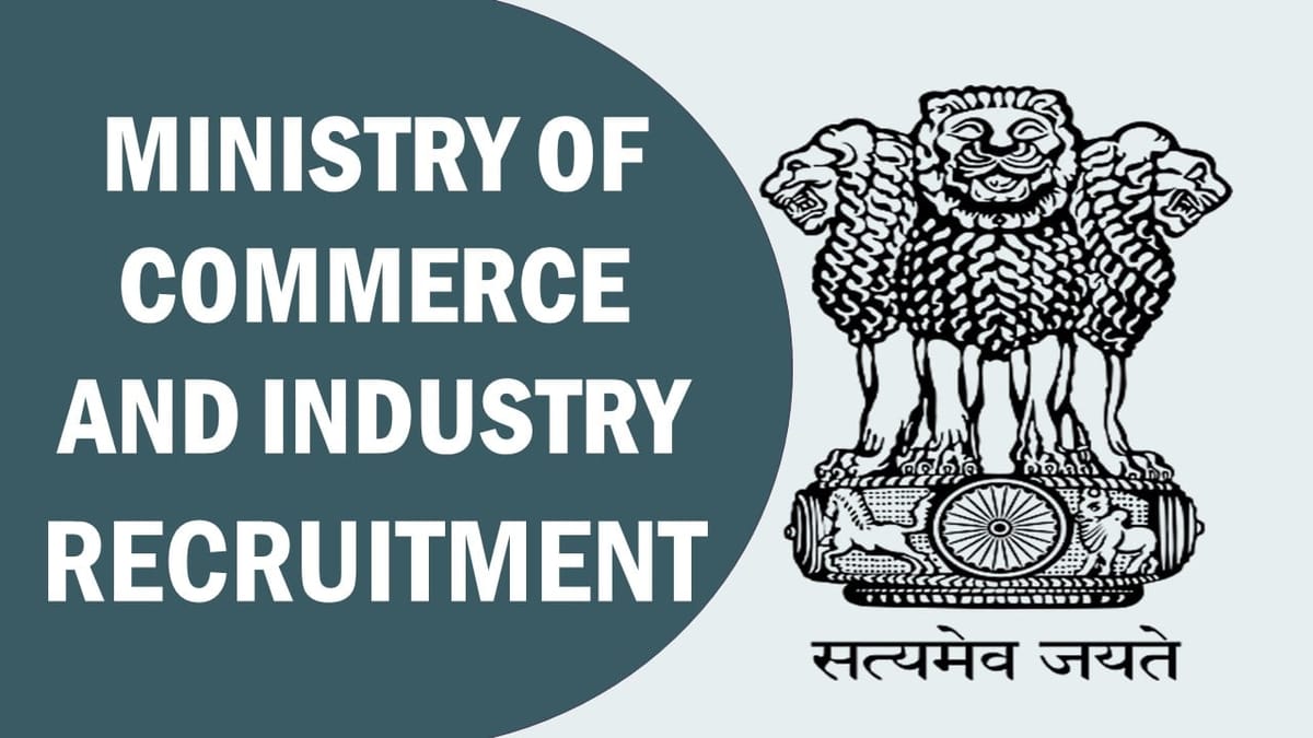Ministry of Commerce and Industry Recruitment 2023: Check Posts, Age, Pay Scale, Qualifications And Other Vital Details