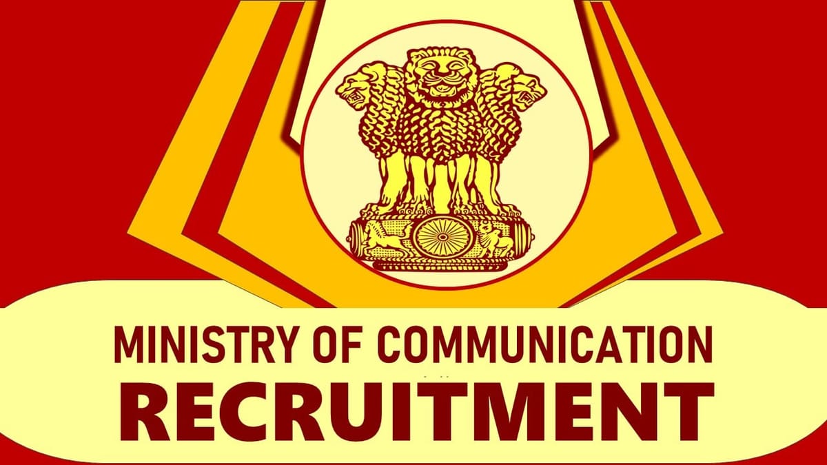 Ministry of Communication Recruitment 2023: Check Vacancies, Post, Age, Eligibility and Process to Apply