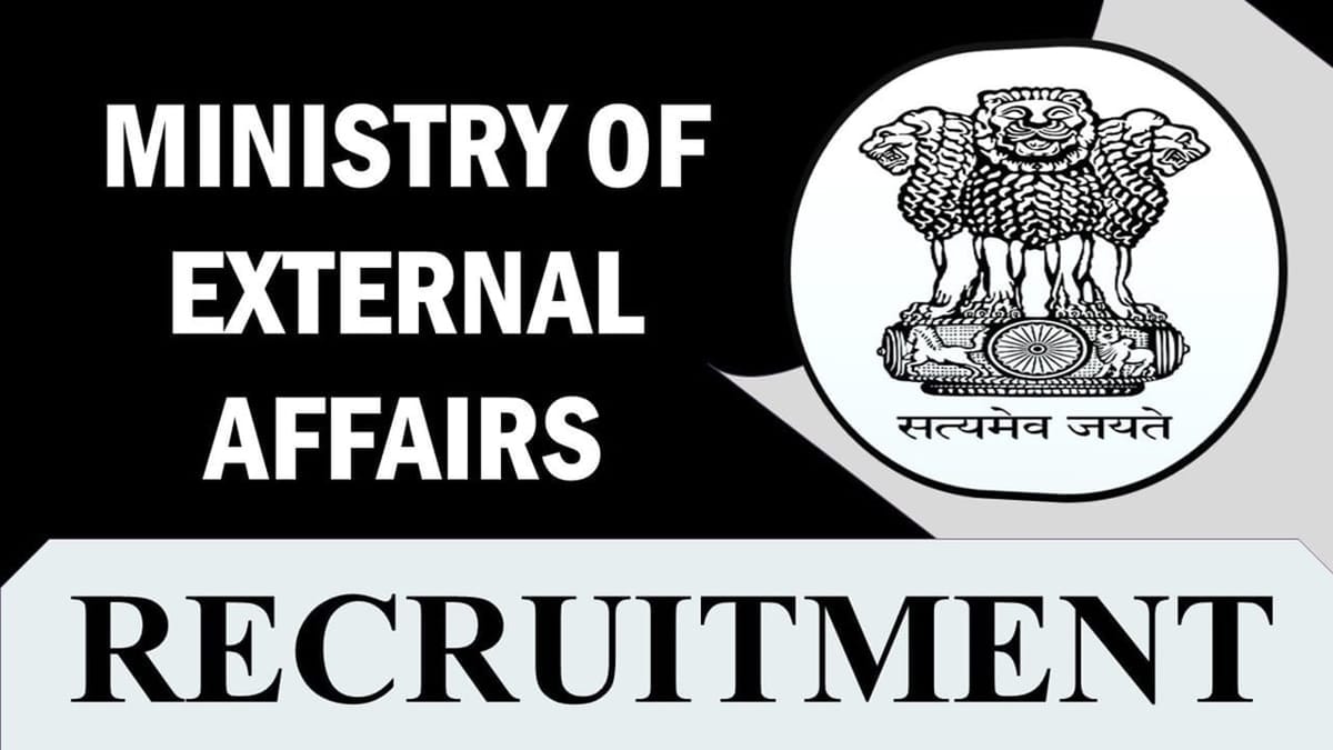 Ministry of External Affairs Recruitment 2023: Annual Income Up to 10 Lakhs, Check Post, Vacancy, Age, Qualification and Other Vital Details