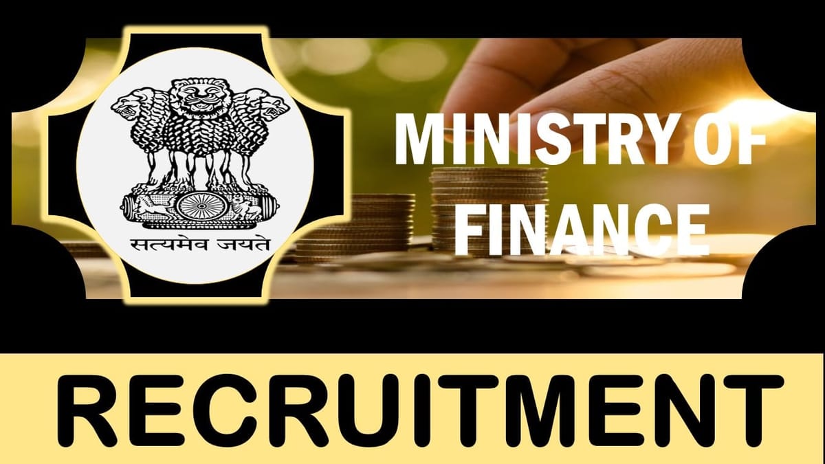 Ministry of Finance Recruitment 2023: Check Vacancy, Post, Age, Qualification, Salary and Application Procedure