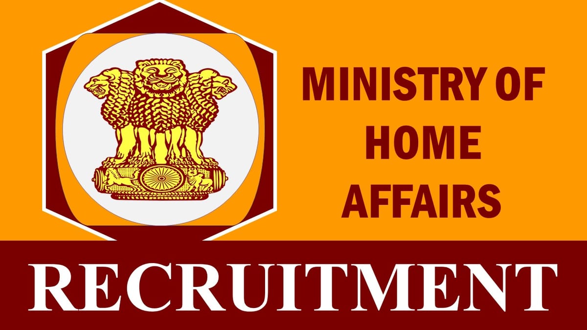 Ministry of Home Affairs Recruitment 2023: Check Vacancies, Post, Qualification, and Essential Details