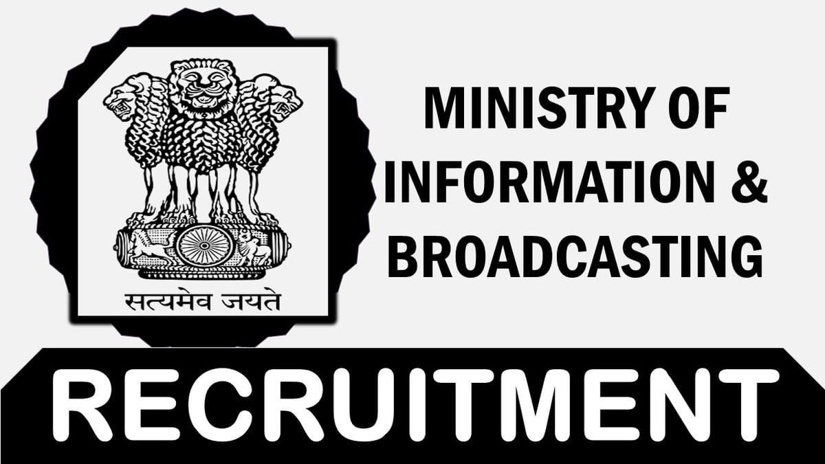 Ministry of Information and Broadcasting Recruitment 2023: Check Post, Age Limit, Qualification and How to Apply