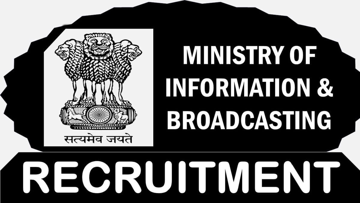 Ministry of Information and Broadcasting Recruitment 2023: Monthly Pay Scale Upto 79000, Check Post, Qualification, Experience and How to Apply