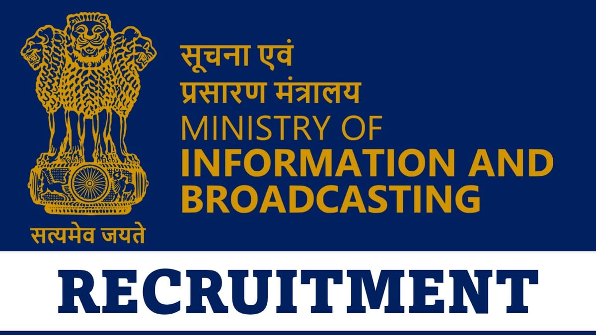Ministry of Information and Broadcasting Recruitment 2023: Check Post, Qualification and How to Apply