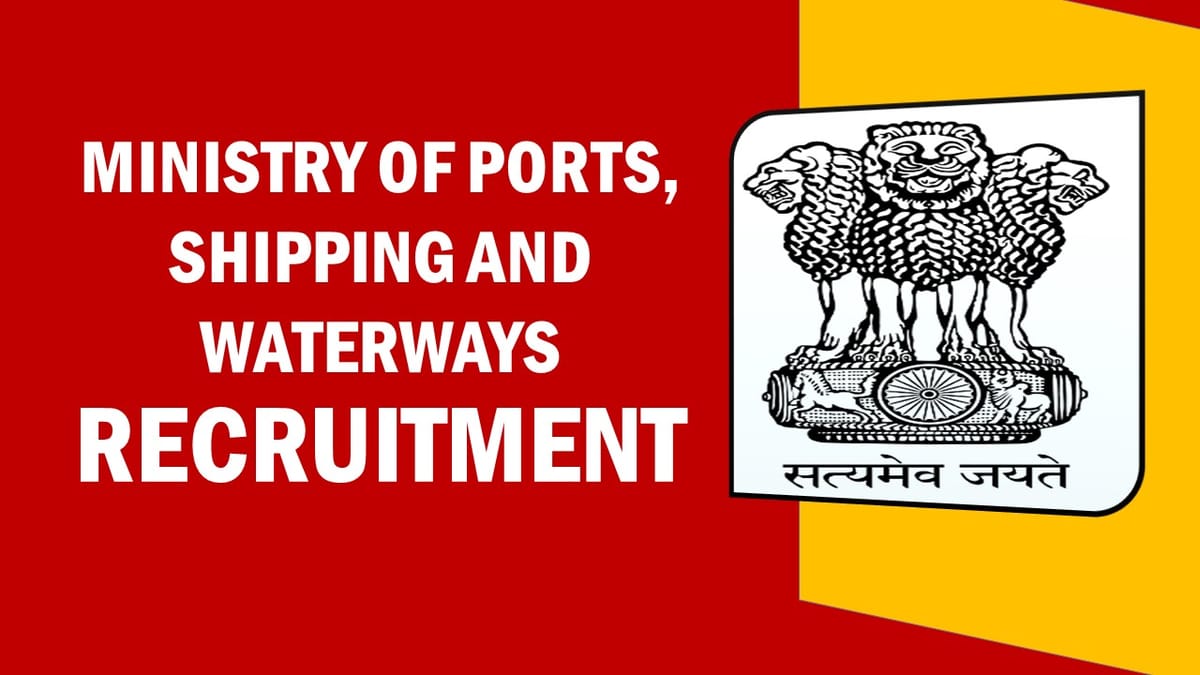 Ministry of Ports, Shipping, and Waterways Recruitment 2023: Notification Out, Check Posts, Eligibility, and How to Apply
