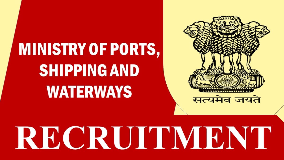Ministry of Ports, Shipping and Waterways Recruitment 2023: Check Post, Vacancy, Eligibility, Salary and How to Apply
