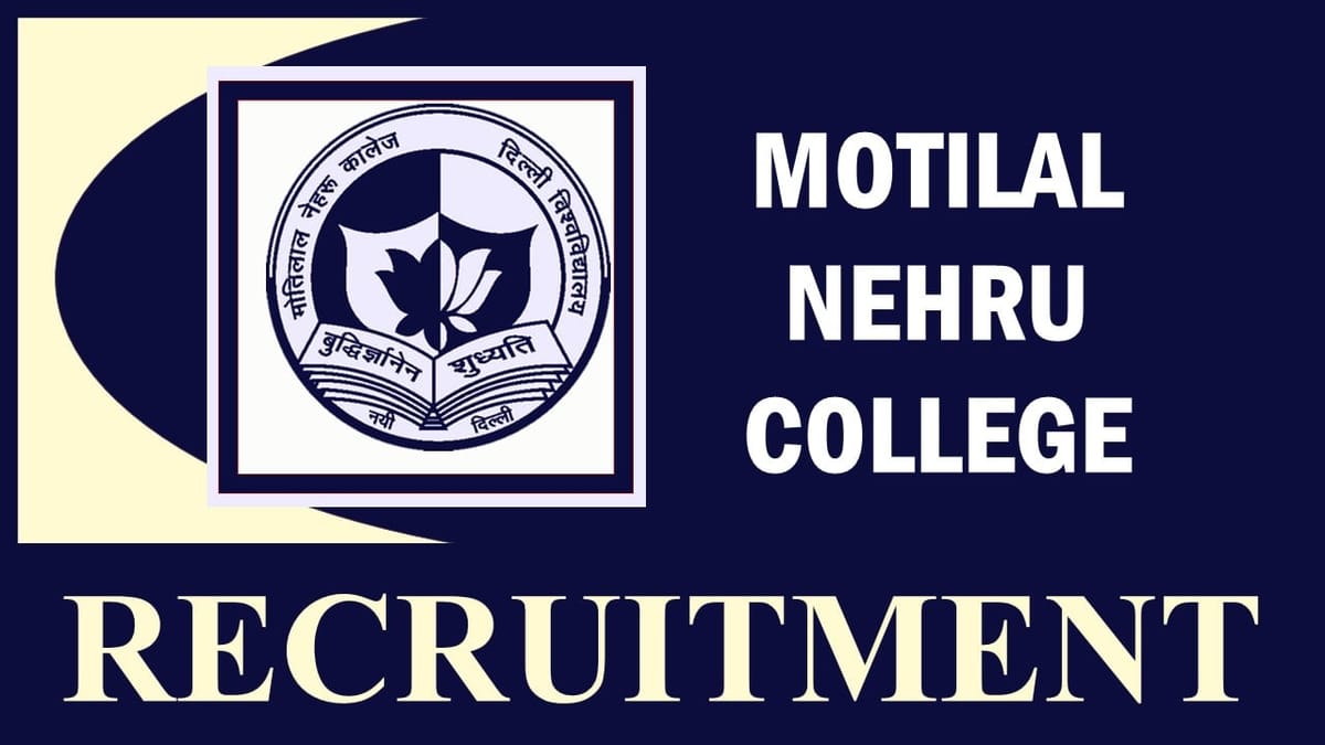Motilal Nehru College Recruitment 2023: Check Vacancies, Posts, Age, Qualification, Salary and How to Apply