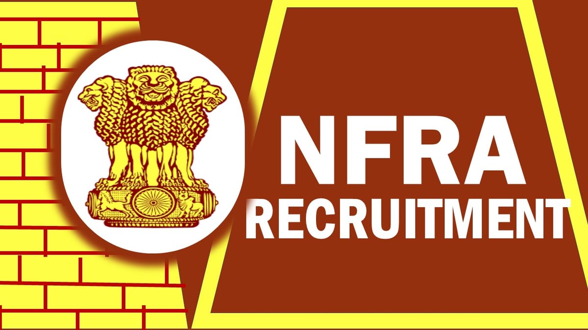 NFRA Recruitment 2023: Check Post, Qualification, Salary and Other Vital Details