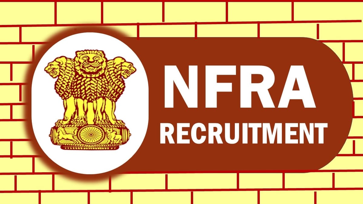 NFRA Recruitment 2023: Check Post, Age, Qualification, Salary, And Other Vital Information
