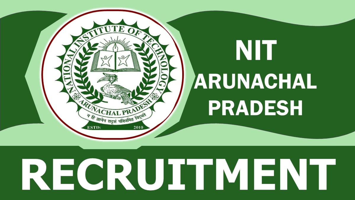 NIT Arunachal Pradesh Recruitment 2023: Check Post, Qualification, Salary, Selection Process And How To Apply