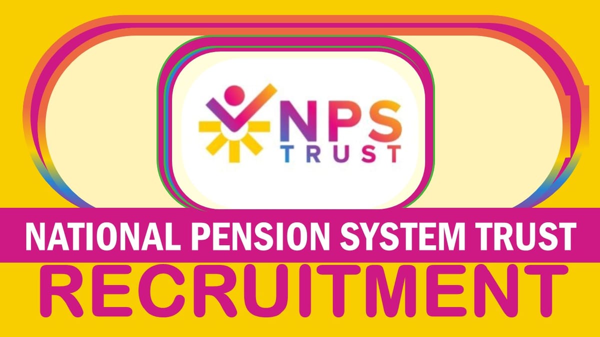 NPS Trust Recruitment 2023: Check Post, Age, Qualification, Salary, Selection Process and Other Essential Information