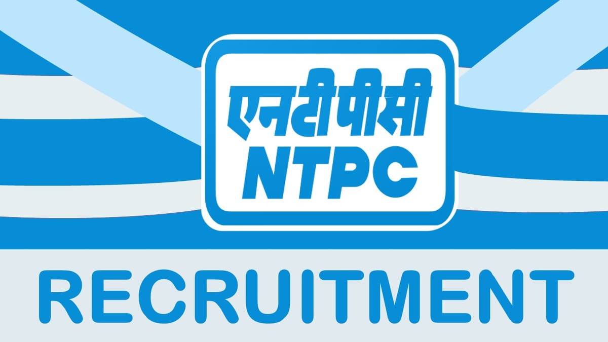 NTPC Recruitment 2023: Notification Out, Check posts, Age, Salary, Selection Procedures and How to Apply
