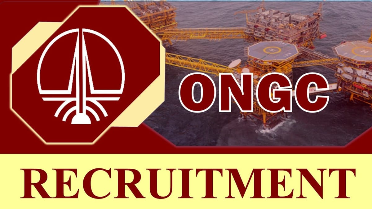Oil and Natural Gas Corporation Recruitment 2023: Monthly Salary Upto 70000, Check Posts, Experience, Age, Selection Process and How to Apply
