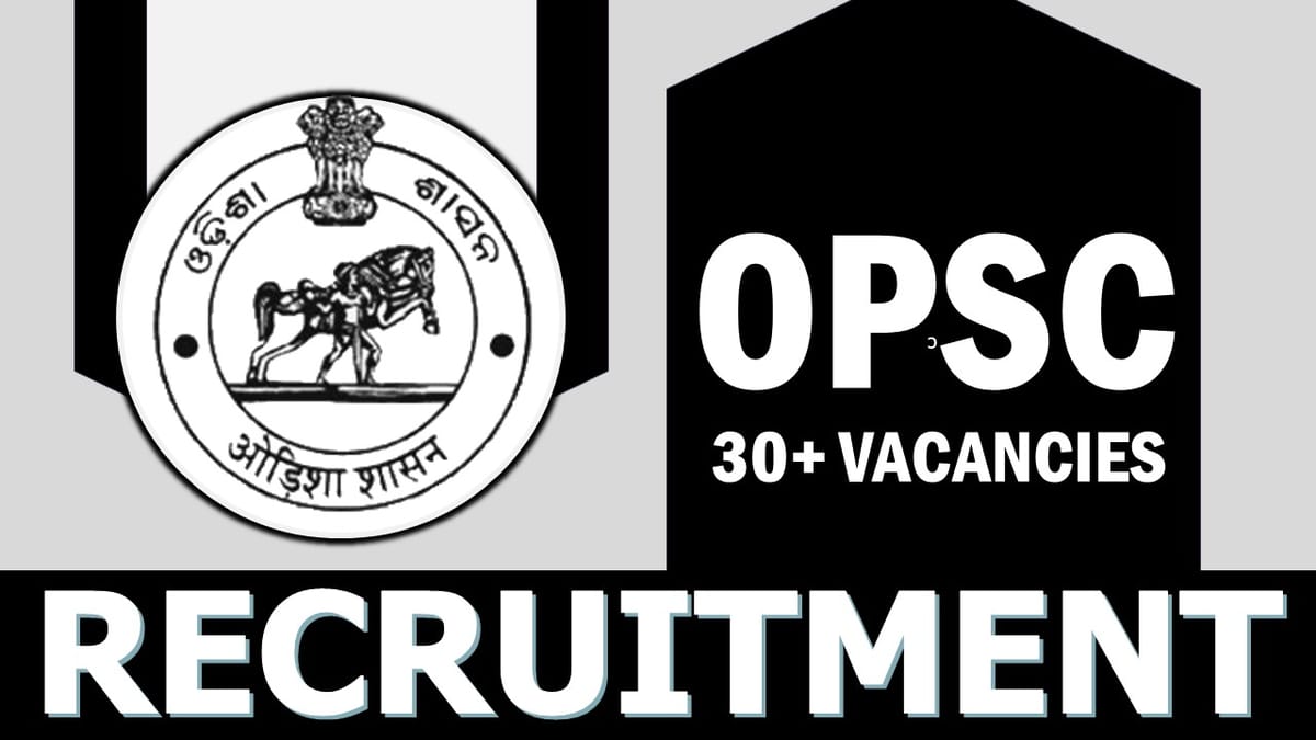 OPSC Recruitment 2023: Notification Out for 30+ Vacancies, Check Post, Qualification and How to Apply