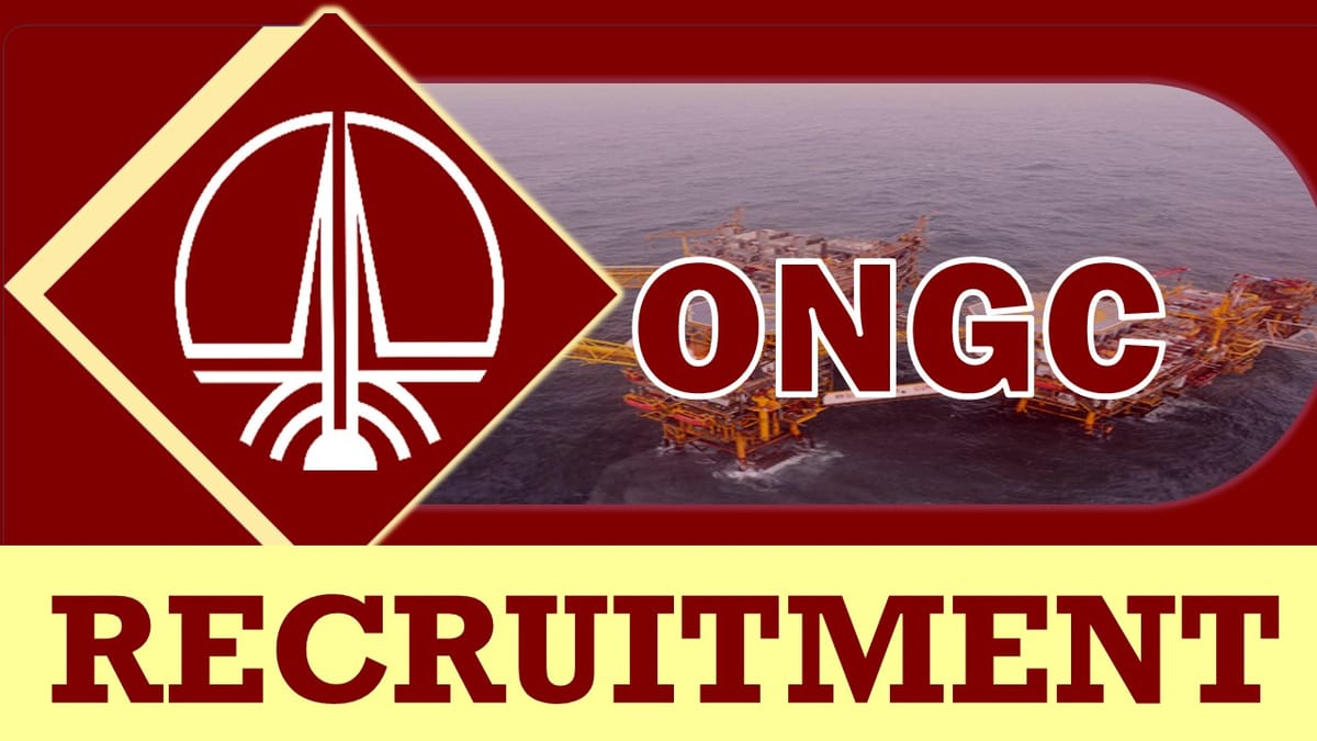 Oil and Natural Gas Corporation Recruitment 2023: Monthly Salary Up to 105000, Check Vacancies, Post, Age, Qualification and Other Vital Details