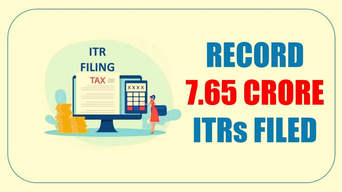 Over 7.65 crore ITRs filed for AY 2023-24 till 31st October 2023
